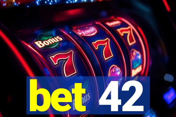 bet 42